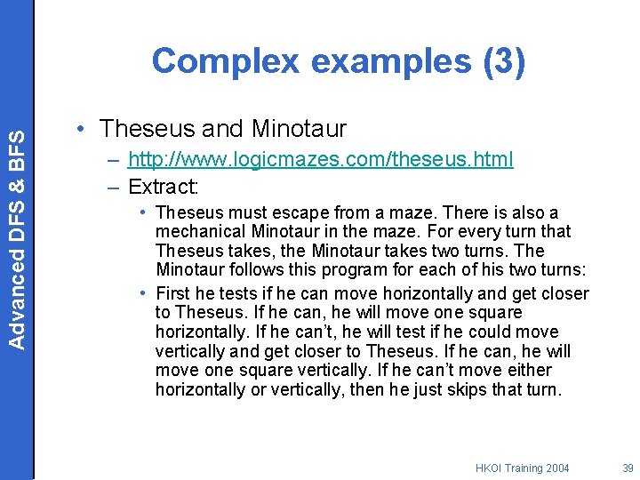 Advanced DFS & BFS Complex examples (3) • Theseus and Minotaur – http: //www.