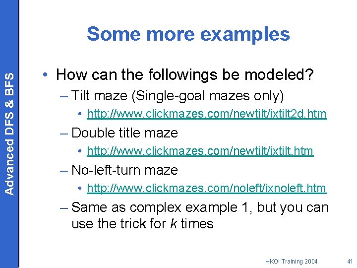 Advanced DFS & BFS Some more examples • How can the followings be modeled?