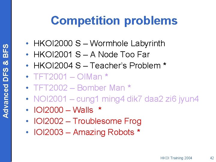 Advanced DFS & BFS Competition problems • • • HKOI 2000 S – Wormhole