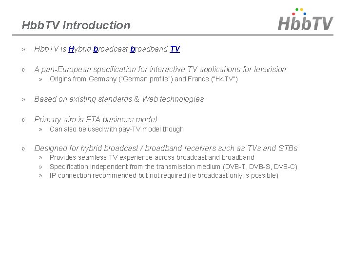 Hbb. TV Introduction » Hbb. TV is Hybrid broadcast broadband TV » A pan-European