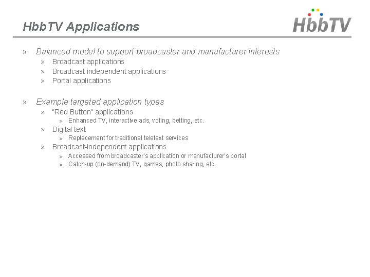 Hbb. TV Applications » Balanced model to support broadcaster and manufacturer interests » Broadcast