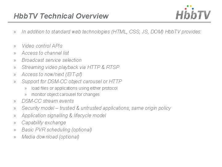 Hbb. TV Technical Overview » In addition to standard web technologies (HTML, CSS, JS,