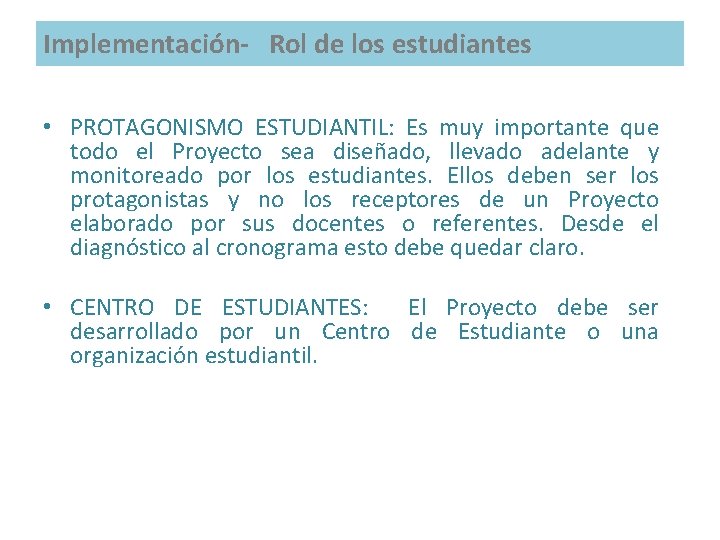 Implementación- Rol de los estudiantes • PROTAGONISMO ESTUDIANTIL: Es muy importante que todo el