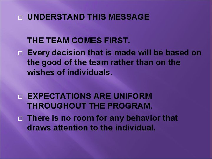  UNDERSTAND THIS MESSAGE THE TEAM COMES FIRST. Every decision that is made will
