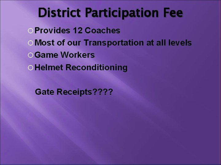 District Participation Fee Provides 12 Coaches Most of our Transportation at all levels Game