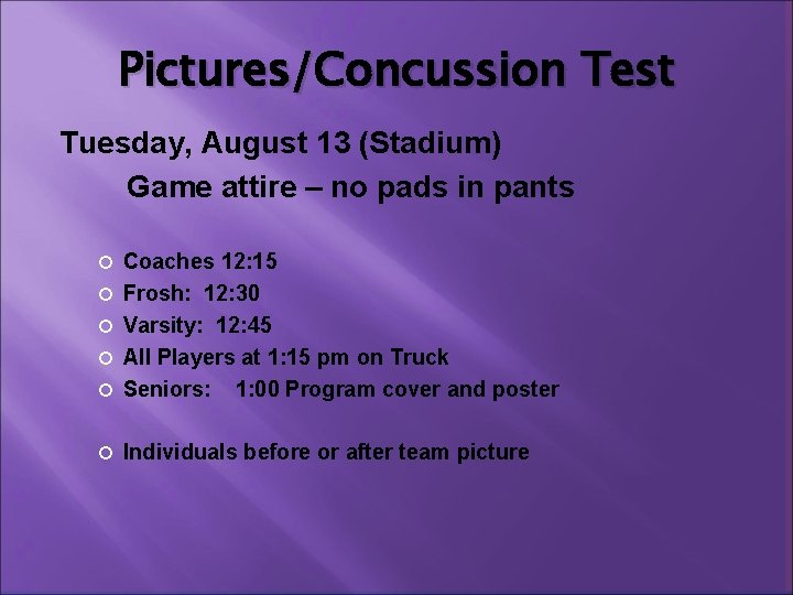 Pictures/Concussion Test Tuesday, August 13 (Stadium) Game attire – no pads in pants Coaches