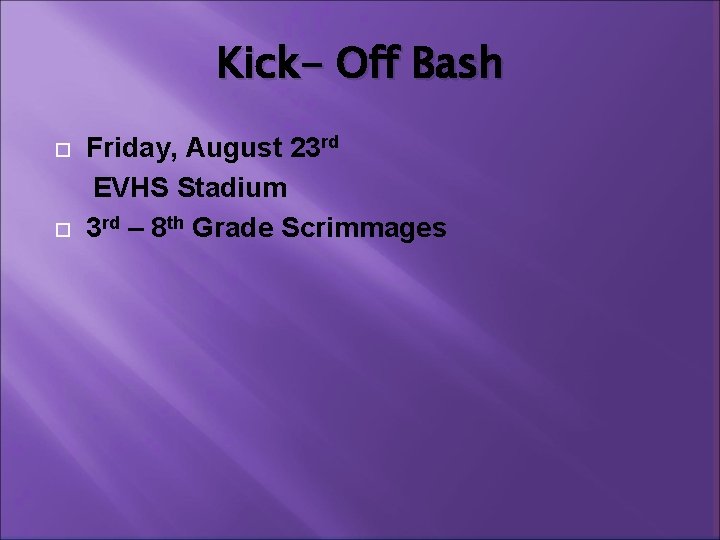 Kick- Off Bash Friday, August 23 rd EVHS Stadium 3 rd – 8 th