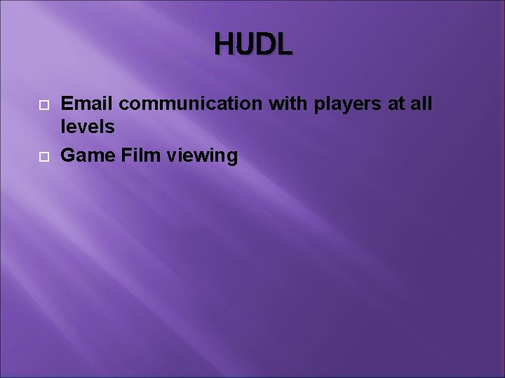 HUDL Email communication with players at all levels Game Film viewing 