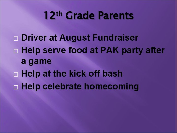 12 th Grade Parents Driver at August Fundraiser Help serve food at PAK party