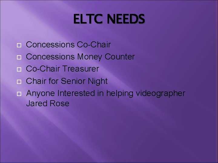 ELTC NEEDS Concessions Co-Chair Concessions Money Counter Co-Chair Treasurer Chair for Senior Night Anyone