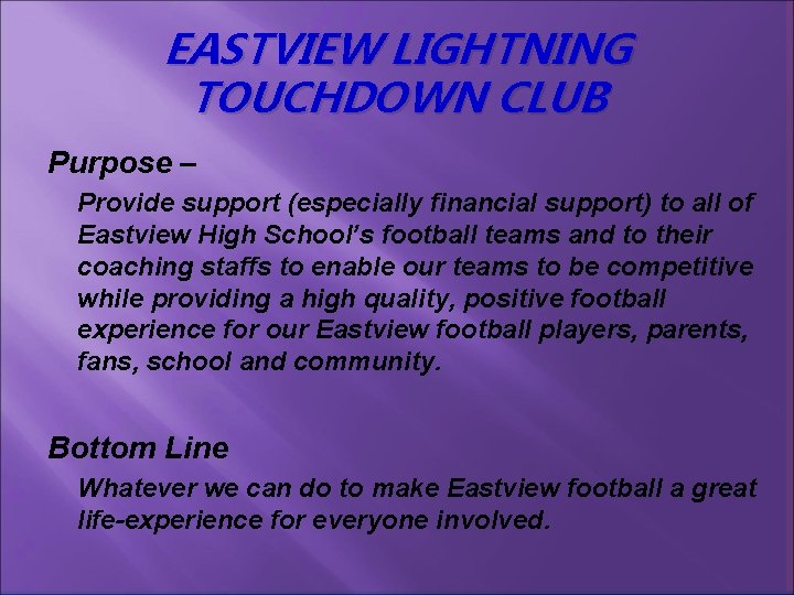 EASTVIEW LIGHTNING TOUCHDOWN CLUB Purpose – Provide support (especially financial support) to all of