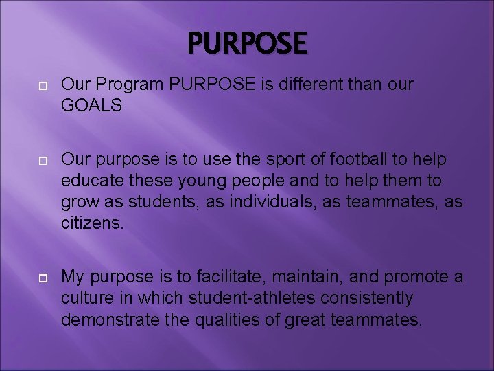 PURPOSE Our Program PURPOSE is different than our GOALS Our purpose is to use