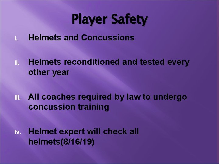 Player Safety i. Helmets and Concussions ii. Helmets reconditioned and tested every other year