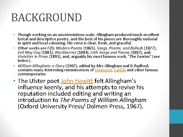 BACKGROUND • Though working on an unostentatious scale, Allingham produced much excellent lyrical and