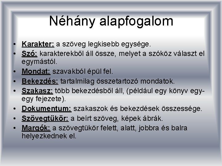 Néhány alapfogalom • Karakter: a szöveg legkisebb egysége. • Szó: karakterekből áll össze, melyet