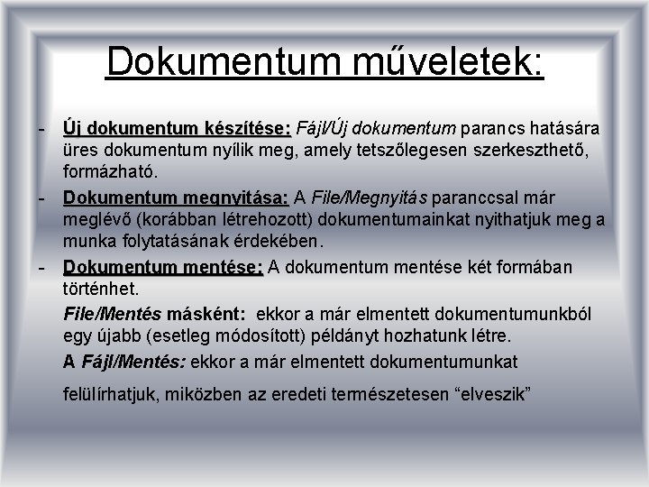 Dokumentum műveletek: - Új dokumentum készítése: Fájl/Új dokumentum parancs hatására üres dokumentum nyílik meg,