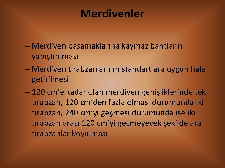 Merdivenler – Merdiven basamaklarına kaymaz bantların yapıştırılması – Merdiven tırabzanlarının standartlara uygun hale getirilmesi