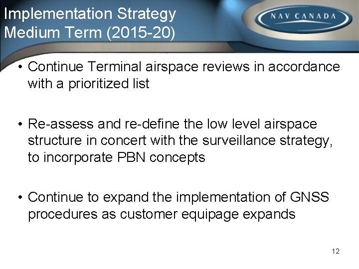 Implementation Strategy Medium Term (2015 -20) • Continue Terminal airspace reviews in accordance with