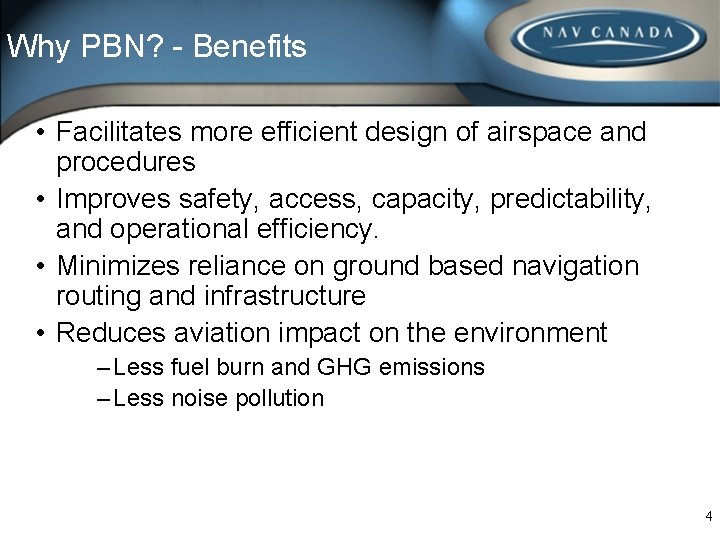 Why PBN? - Benefits • Facilitates more efficient design of airspace and procedures •