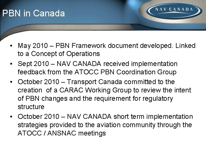 PBN in Canada • May 2010 – PBN Framework document developed. Linked to a