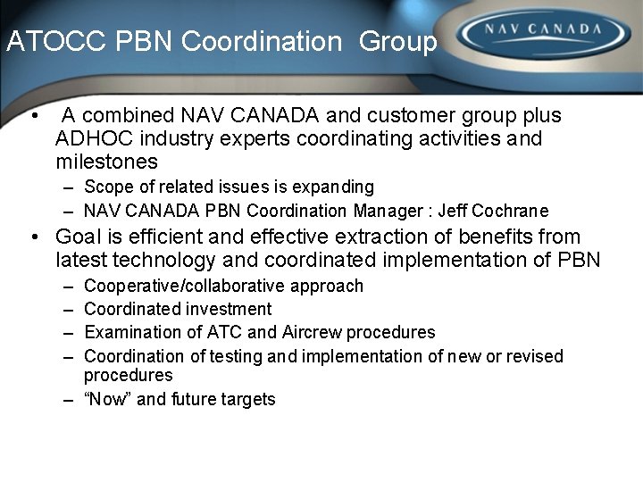 ATOCC PBN Coordination Group • A combined NAV CANADA and customer group plus ADHOC
