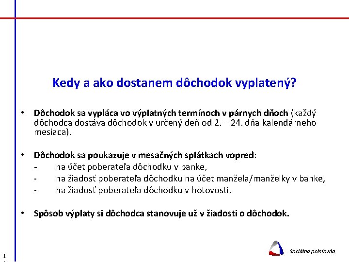 Kedy a ako dostanem dôchodok vyplatený? • Dôchodok sa vypláca vo výplatných termínoch v