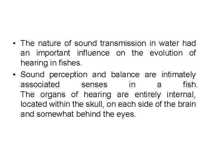  • The nature of sound transmission in water had an important influence on