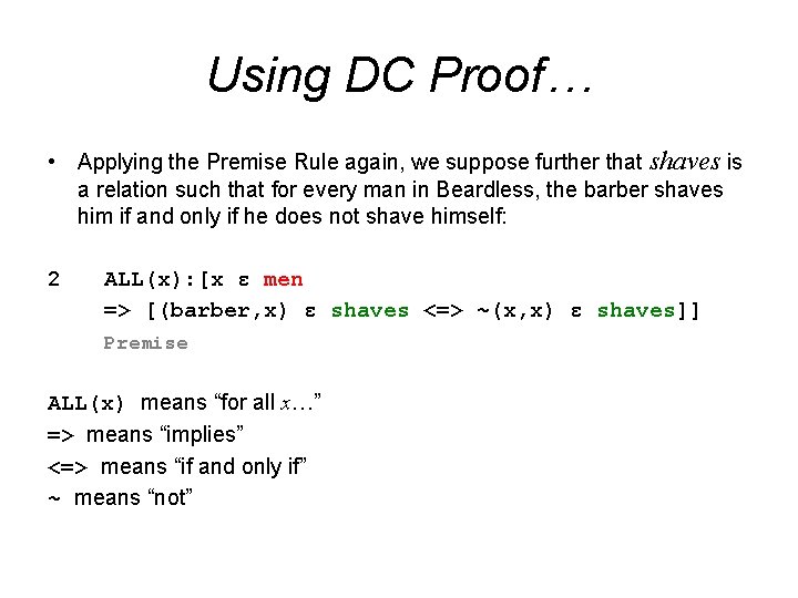 Using DC Proof… • Applying the Premise Rule again, we suppose further that shaves