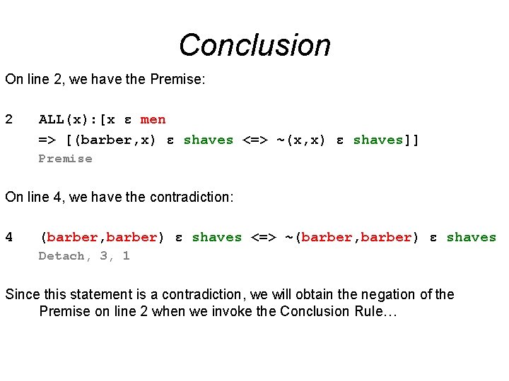 Conclusion On line 2, we have the Premise: 2 ALL(x): [x ε men =>