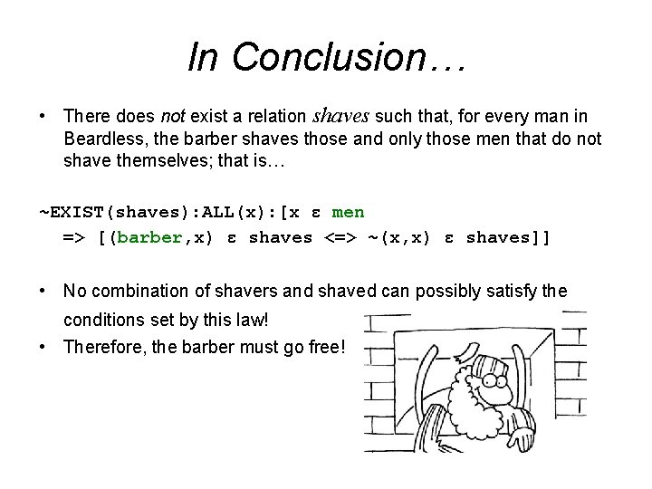In Conclusion… • There does not exist a relation shaves such that, for every