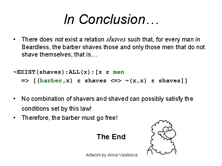 In Conclusion… • There does not exist a relation shaves such that, for every