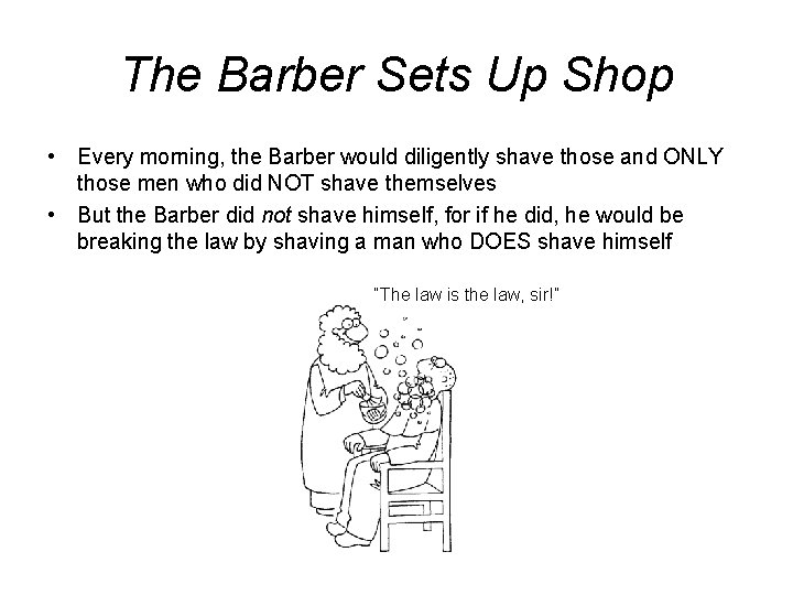 The Barber Sets Up Shop • Every morning, the Barber would diligently shave those
