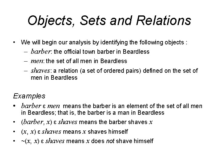 Objects, Sets and Relations • We will begin our analysis by identifying the following