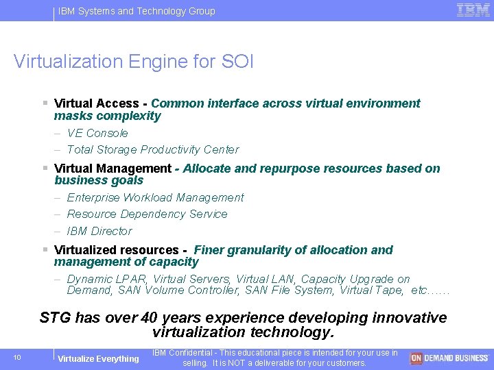 IBM Systems and Technology Group Virtualization Engine for SOI § Virtual Access - Common