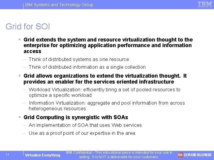 IBM Systems and Technology Group Grid for SOI § Grid extends the system and