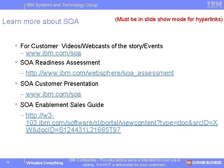 IBM Systems and Technology Group Learn more about SOA (Must be in slide show