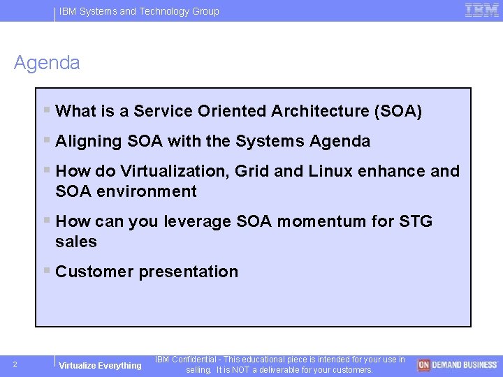 IBM Systems and Technology Group Agenda § What is a Service Oriented Architecture (SOA)