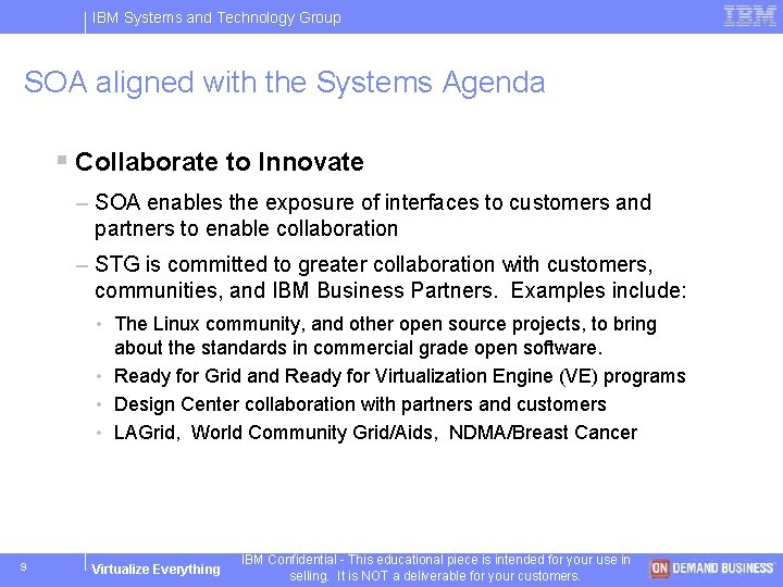 IBM Systems and Technology Group SOA aligned with the Systems Agenda § Collaborate to