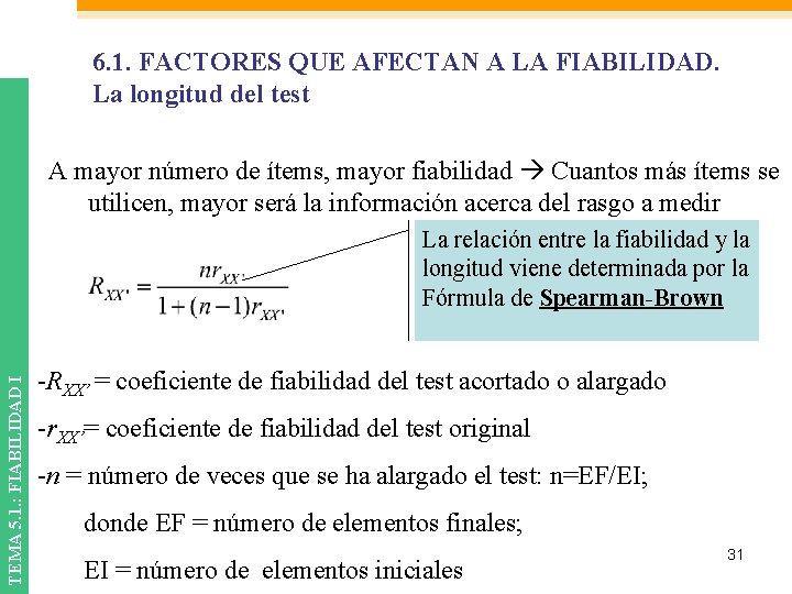 6. 1. FACTORES QUE AFECTAN A LA FIABILIDAD. La longitud del test A mayor