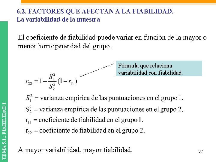 6. 2. FACTORES QUE AFECTAN A LA FIABILIDAD. La variabilidad de la muestra El