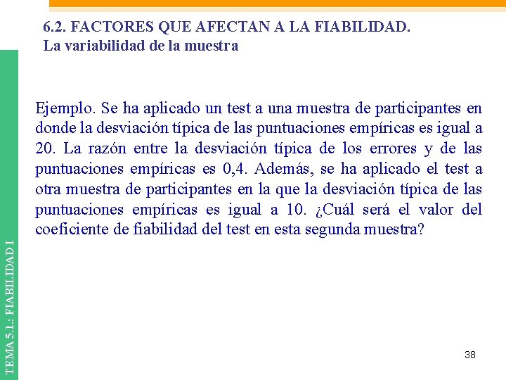 6. 2. FACTORES QUE AFECTAN A LA FIABILIDAD. La variabilidad de la muestra TEMA