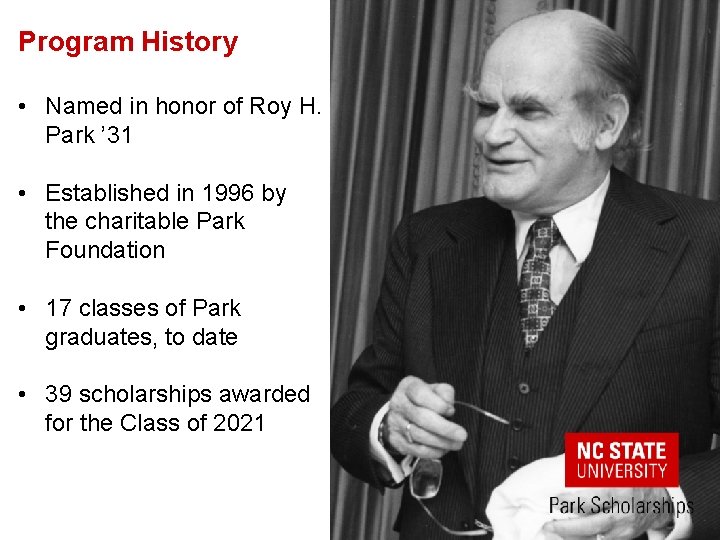 Program History • Named in honor of Roy H. Park ’ 31 • Established