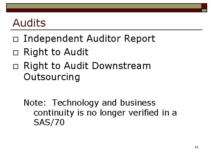 Audits o o o Independent Auditor Report Right to Audit Downstream Outsourcing Note: Technology