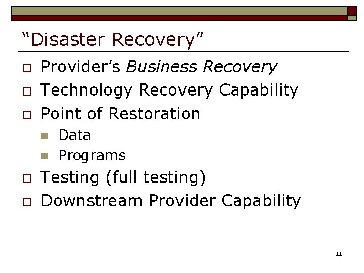 “Disaster Recovery” o o o Provider’s Business Recovery Technology Recovery Capability Point of Restoration