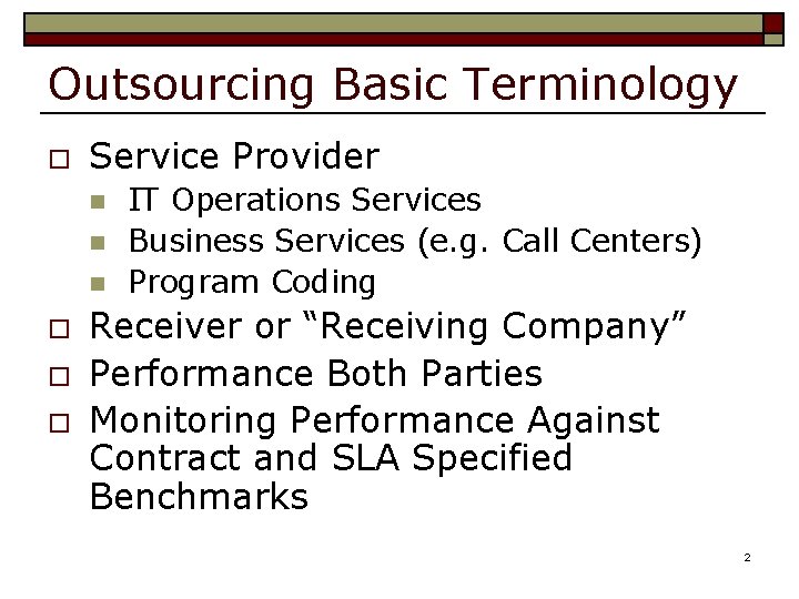 Outsourcing Basic Terminology o Service Provider n n n o o o IT Operations