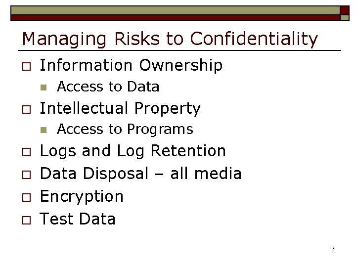 Managing Risks to Confidentiality o Information Ownership n o Intellectual Property n o o