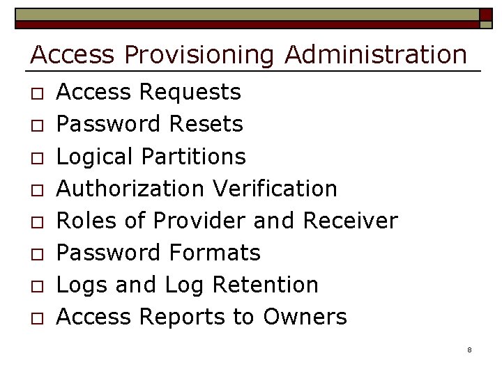 Access Provisioning Administration o o o o Access Requests Password Resets Logical Partitions Authorization