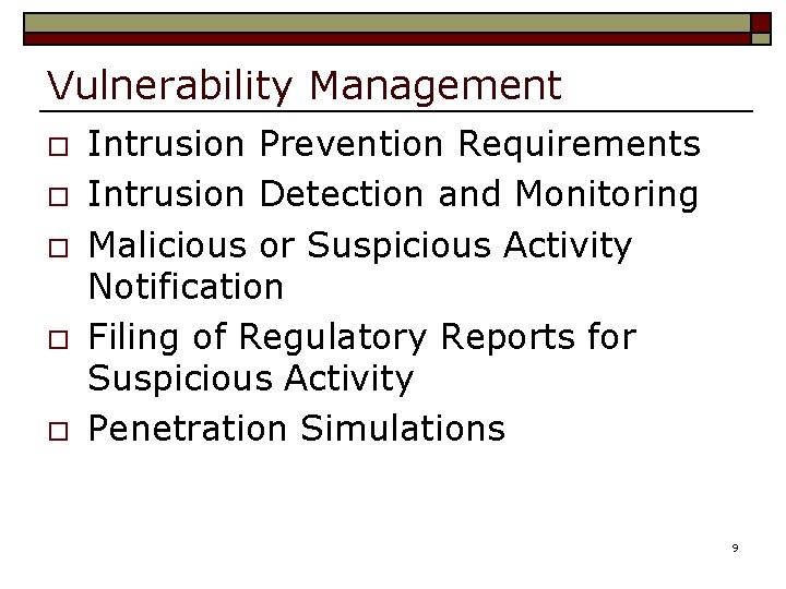 Vulnerability Management o o o Intrusion Prevention Requirements Intrusion Detection and Monitoring Malicious or
