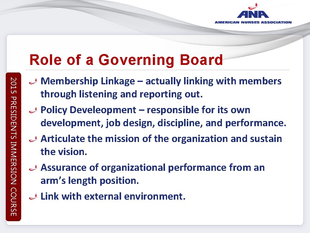 Role of a Governing Board 2015 PRESIDENTS IMMERSION COURSE Membership Linkage – actually linking