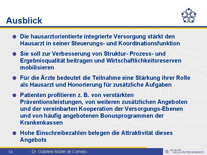 Ausblick ¥ Die hausarztorientierte integrierte Versorgung stärkt den Hausarzt in seiner Steuerungs- und Koordinationsfunktion